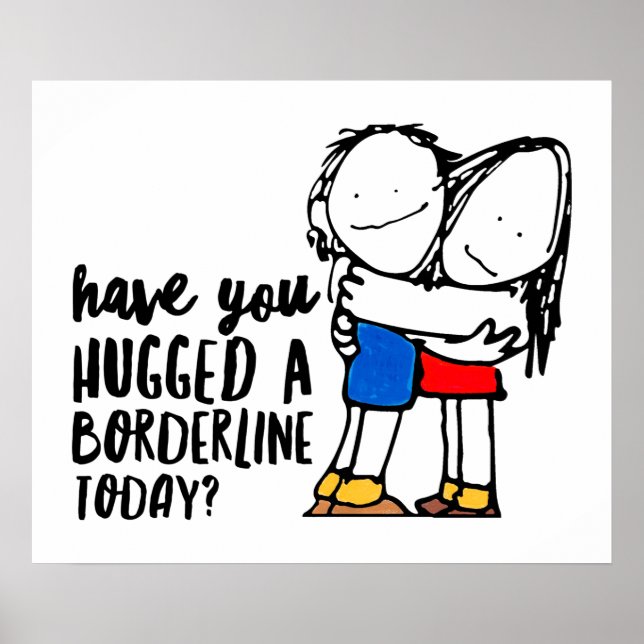 Cute BPD Awareness | Hug a Borderline | DBT Gift Poster (Front)