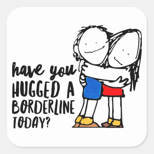 Cute BPD Awareness  Hug a Borderline  DBT Gift Square Sticker