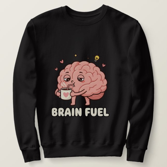 Cute Brain Fuel Coffee Cartoon Sweatshirt (Design Front)