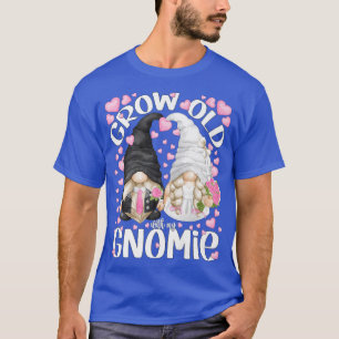 Cute Bride And Groom Gnomes Quote  Grow Old With M T-Shirt