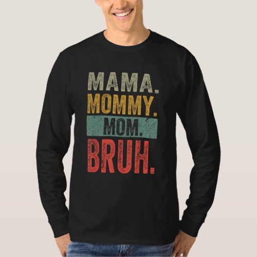 Cute Bruh Mommy Mama Mommy Mom Mother Day Boy Mom T_Shirt