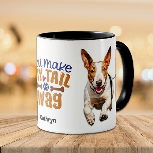 Cute Bull Terrier Dog You Make My Tail Wag Mug