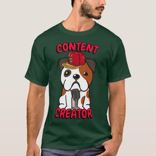 Cute Bulldog is a content creator T_Shirt