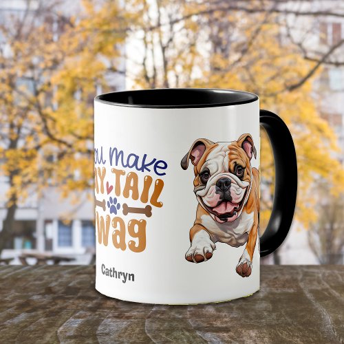 Cute Bulldog Puppy You Make My Tail Wag Mug