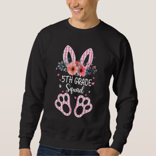 Cute Bunny 5th Grade Teacher Squad Easter Day 2022 Sweatshirt