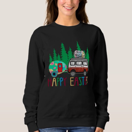 Cute Bunny Eggs Easter Camping Happy Easter Day Ca Sweatshirt