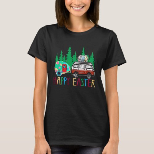 Cute Bunny Eggs Easter Camping Happy Easter Day Ca T_Shirt