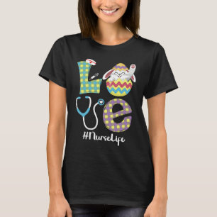 Cute Bunny Love Nurse Life Easter CNA RN NP T-Shirt