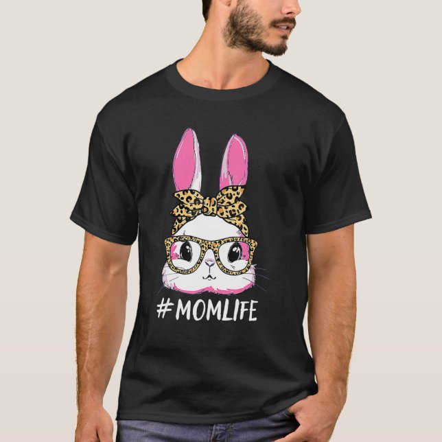 Cute Bunny Mom Life Leopard Messy Bun Glasses Happ T-Shirt (Front)