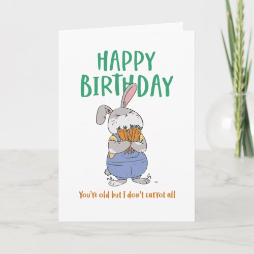 Cute Bunny Rabbit Pun Youre Old Funny Birthday Card