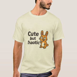 Cute but Chaotic – Funny & Adorable Design T-Shirt
