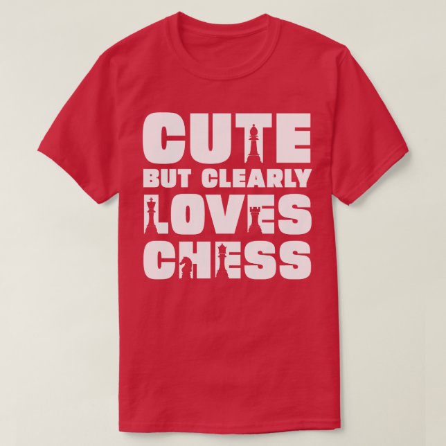 Cute but clearly loves chess T-Shirt (Design Front)