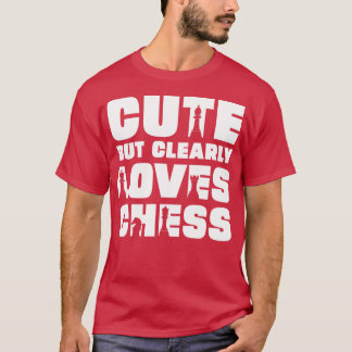 Cute but clearly loves chess T-Shirt