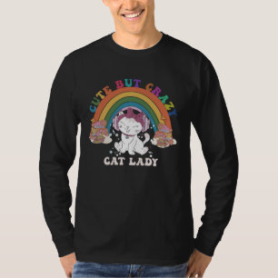 Cute But CrazyFunny Cat Lady Rainbow Groovy For Pe T-Shirt