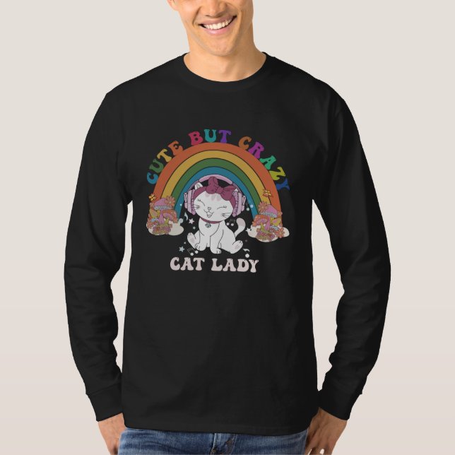 Cute But CrazyFunny Cat Lady Rainbow Groovy For Pe T-Shirt (Front)