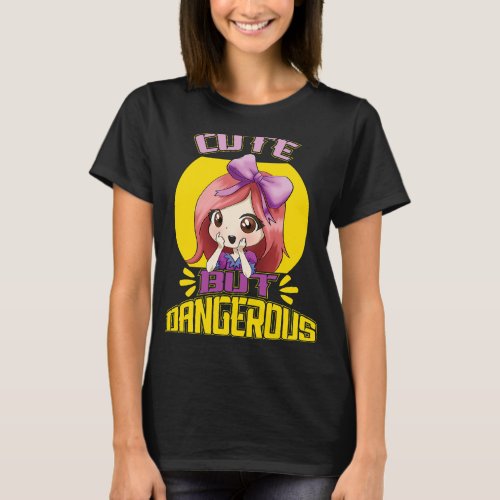 Cute But Dangerous Anime Funny Women Animation Fac T_Shirt