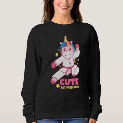 Cute But Dangerous Funny Girls Karate Unicorn Love Sweatshirt