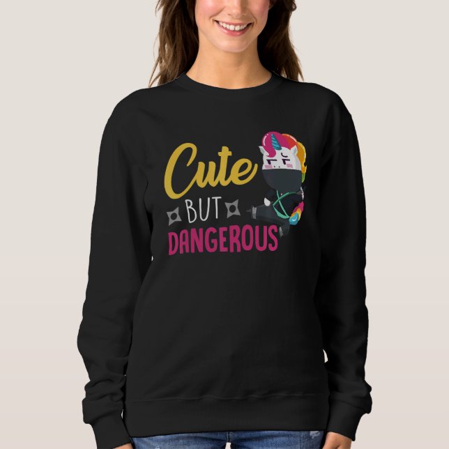 Cute But Dangerous Ninja Unicorn Sweatshirt (Front)