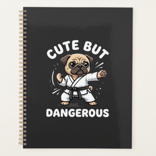 Cute But Dangerous Pug Dog Karate Planner