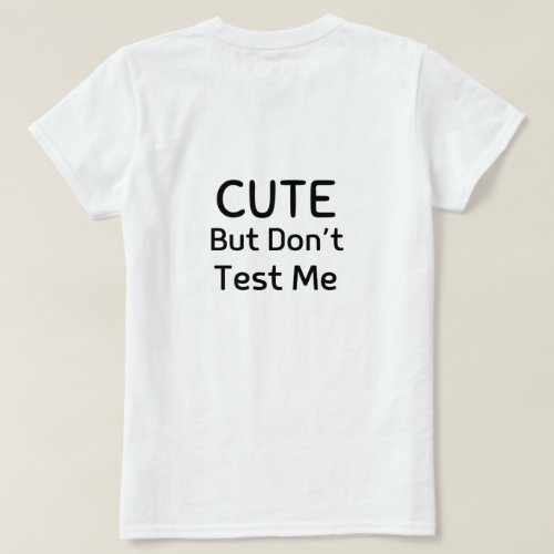 Cute But Dont Test Me _ Bold Womens T_Shirt