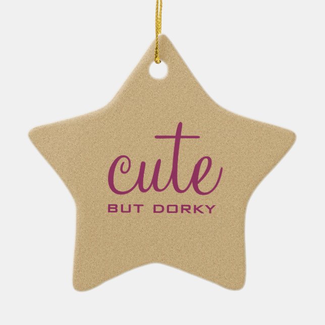Cute But Dorky Star Ornament (Front)