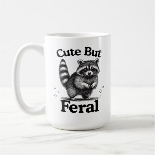 Cute But Feral Funny Meme Quote, Cute Raccon Coffee Mug