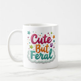 Cute but Feral Funny Sassy Mug