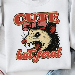 Cute But Feral Possum: Vintage Sarcastic Humor Sweatshirt