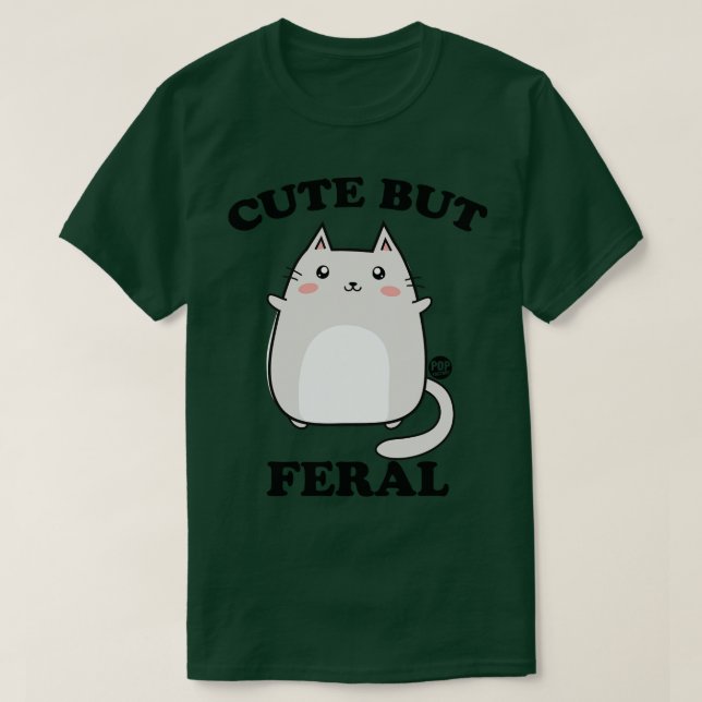 CUTE BUT FERAL T-Shirt (Design Front)