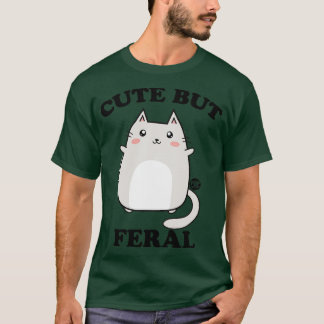 CUTE BUT FERAL T-Shirt
