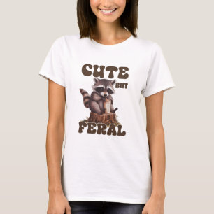 Cute But Feral T-Shirt