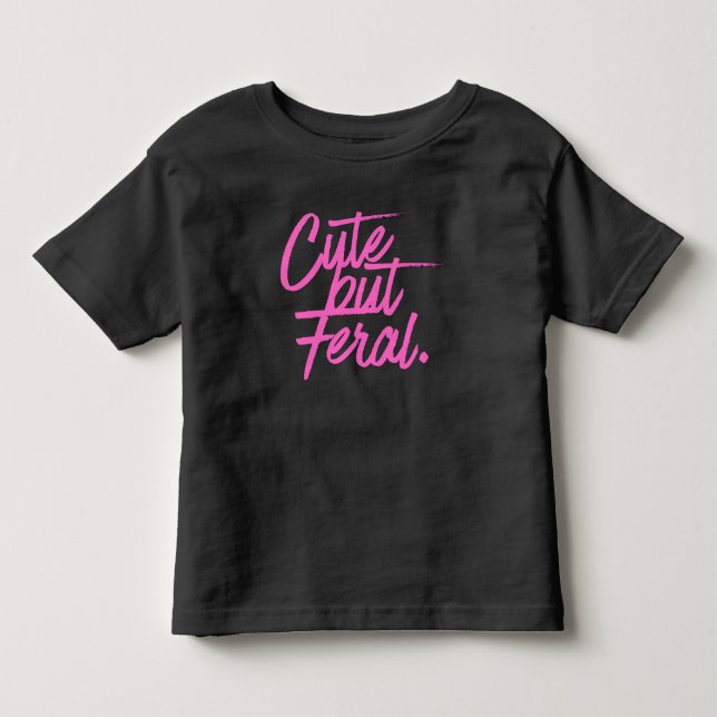Cute But Feral Toddler Tshirt (Front)