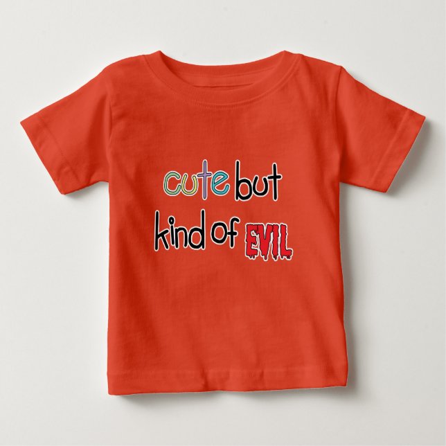 Cute but Kind of Evil Baby T-Shirt (Front)