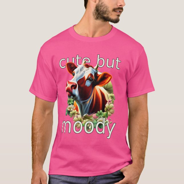 Cute But Moody Funny Pun Guernsey Holstein Cow In  T-Shirt (Front)