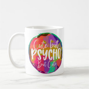 CUTE BUT PSYCHO BUT CUTE funny sarcastic humorous Coffee Mug