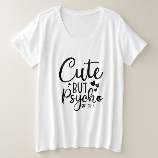 Cute but psycho, but cute  plus size T-Shirt (Design Front)