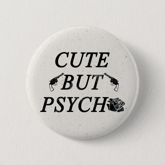 Cute but psycho button (Front)