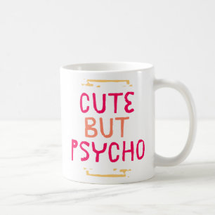 Cute But Psycho. Coffee Mug
