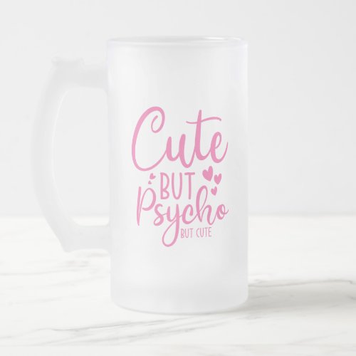 Cute But Psycho Funny Pink Beer Drinkers Frosted Glass Beer Mug