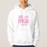 Cute but best sale psycho hoodie