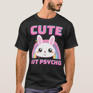 Cute But Psycho Sweet Rainbow Bunny Funny Saying T-Shirt