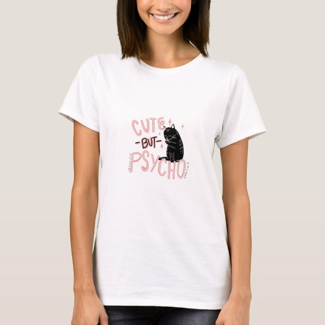 Cute But Psycho T-shirt (Front)