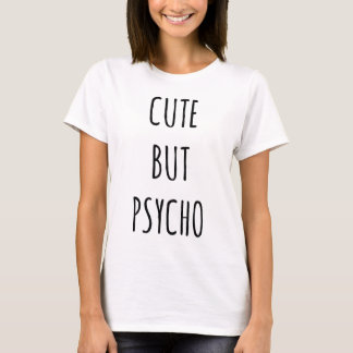 Cute but Psycho Tee