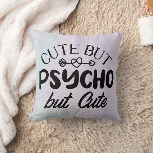 Cute But Psycho Throw Pillow