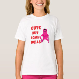Cute but scary dolls T-Shirt