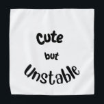 Cute but unstable  bandana<br><div class="desc">Cute and funny Bandana for your furry family. If you like but maybe want a few changes please feel free to message me and I will go right to work.</div>