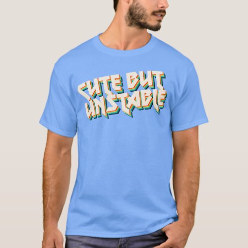 Cute But Unstable Humorous 70s Style Typographic D T_Shirt