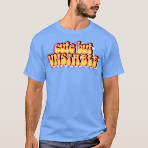 Cute But Unstable Humorous 70s Style Typographic D T_Shirt
