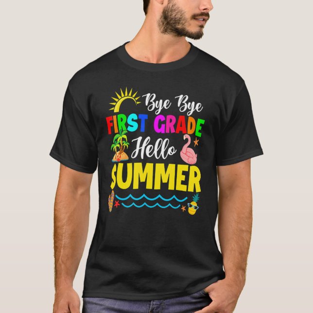 Cute Bye Bye First Grade Hello Summer Last Day Of  T-Shirt (Front)