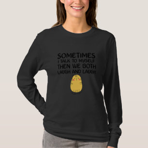 Cute Ca Sometimes I Talk Myself Then We Both Laugh T-Shirt